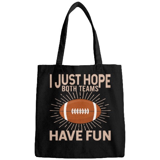 Sport American Football i just hope both teams have fun Bags