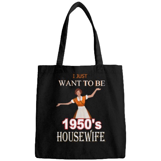 I just want to be a 1950s Housewife Traditional Women Bags