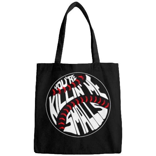 Sport Baseball Youre Killin Me Smalls Funny Bags