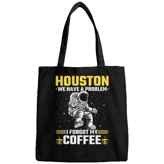 Houston Outer Space Coffee We Have A Problem Astronau Bags