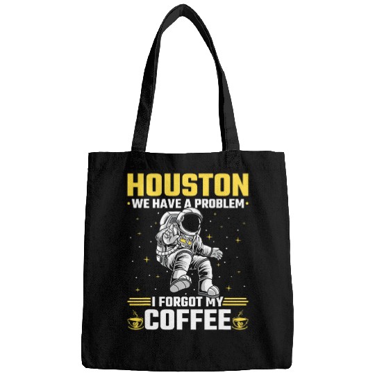 Houston Outer Space Coffee We Have A Problem Astronau Bags
