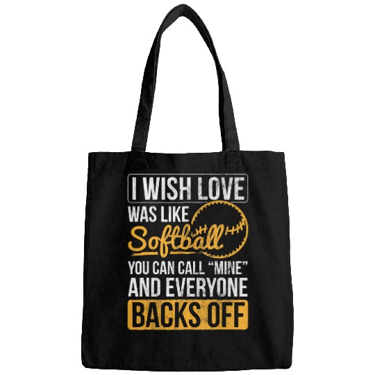 Sport Softball I Wish Love Was Like Softball Softball Player Softball Team Bags