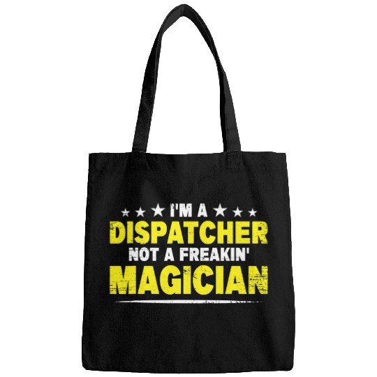 Im A Dispatcher Not A Freakin Magician Funny 911 Operator Bags