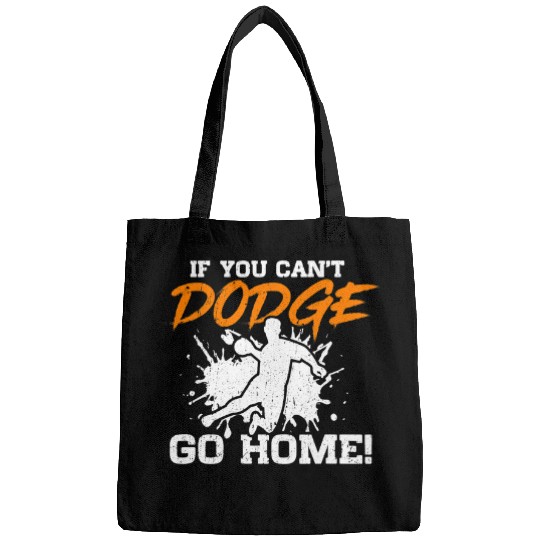 Sport Dodgeball If You Cant dodges Go homes Funny Dodgeball Game Player Bags