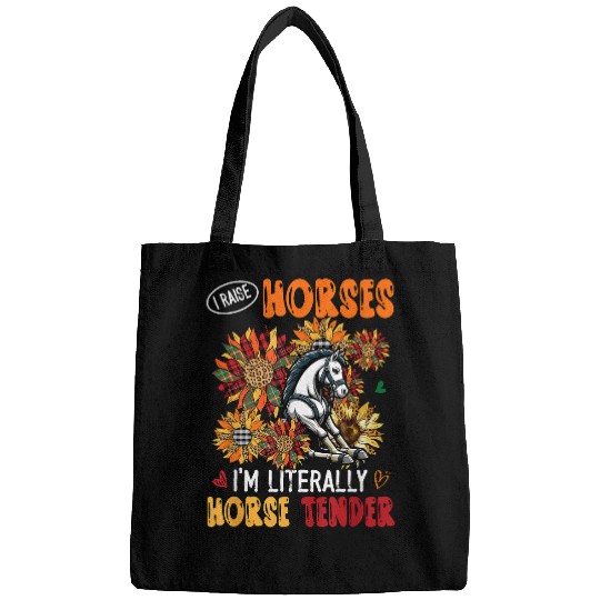 Discover I Raise Horses Im Literally Horse Tender Sunflowers Bags