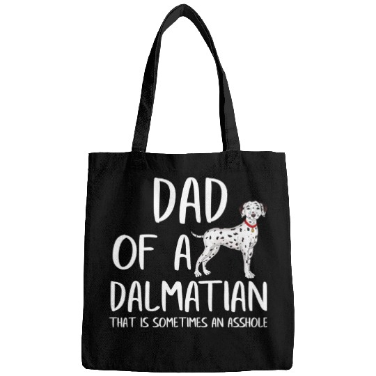 Dalmatian Pet Dad of a Dalmatian That Is Sometimes An Asshole Funny Bags
