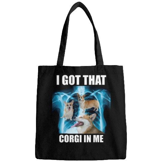 Corgi Pet I Got that Dog in Me Xray Meme Welsh Corgi Viral Quote Bags
