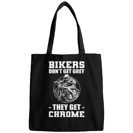 Discover Bikers Dont Get Grey They Get Chrome Biker Motorcycle Bags