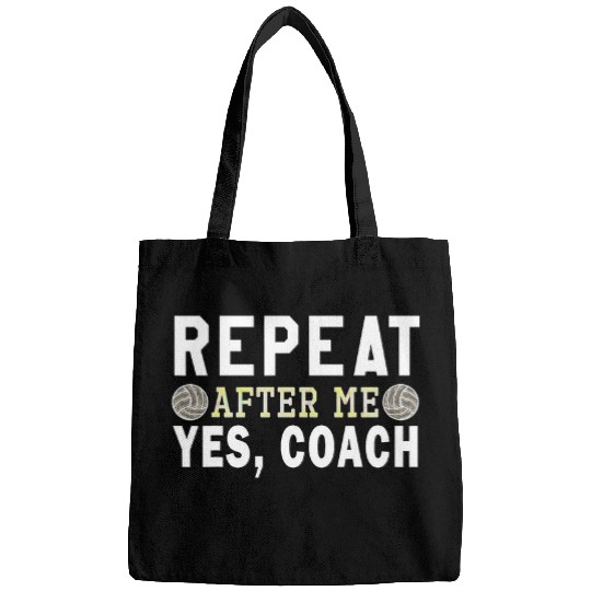 Sport Volleyball Coachs gifts Repeat After Me Yes Coachs Volleyball coach Bags