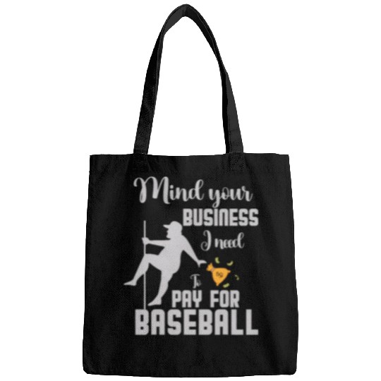 Sport Baseball mind your business i need money to pay for Baseball squad Bags