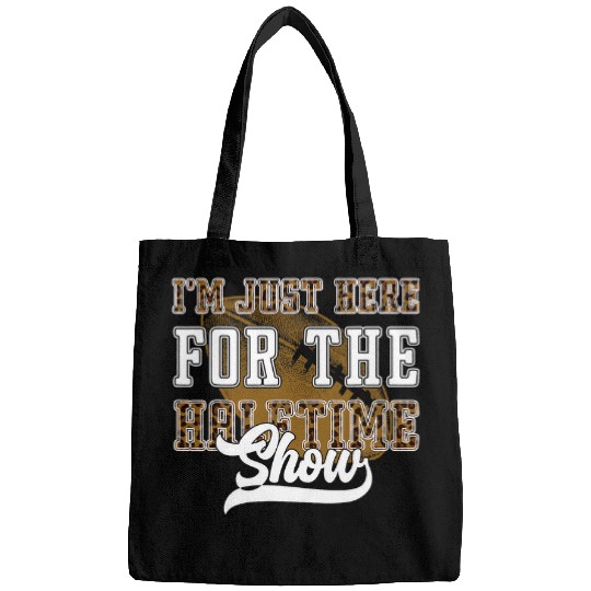 Sport American Football Im Just Here for the Halftime show. Funny football 1 Bags