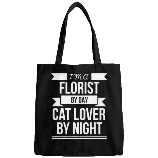 Florist by day Cat Lover by Night Cat Owner Cat Lady Bags
