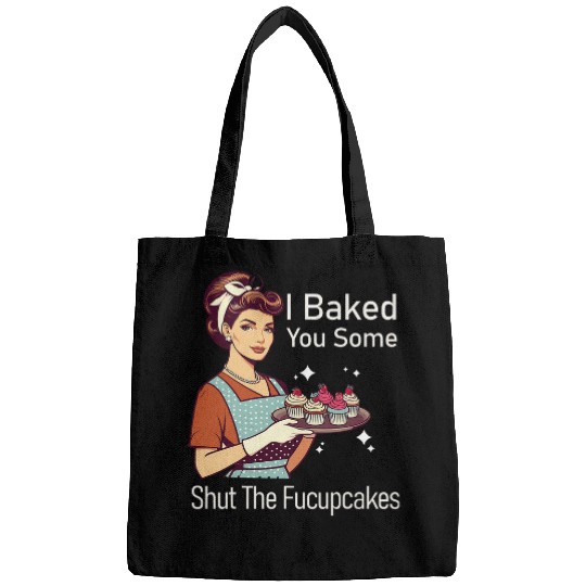 Funny vintages Housewife I Baked You Some Shut The Fucupcakes 22 Bags