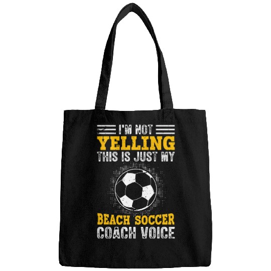 Sport Soccer Im Not Yelling This Is Just Voice Beach Soccer Coach Bags