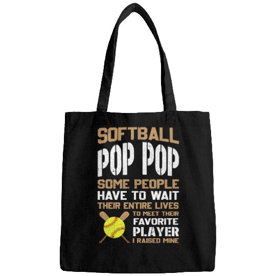 Discover Sport Softball Pop Pop People Have To Wait Their Entire Lives Bags