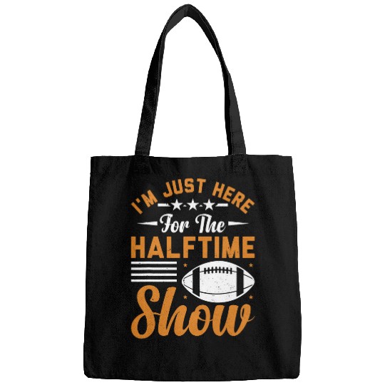 Sport American Football Im Just Here For The Halftime Show. Funny football Halftime Bags