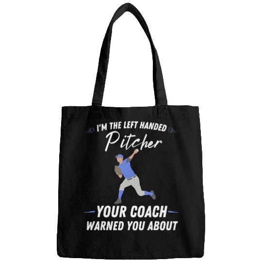 Sport Baseball Im the left handed pitcher Left Handed Baseball Pitcher 23 Bags