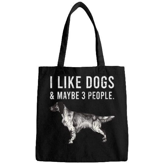 English Setter Pet Funny I Like English Setter Dogs And Maybe 3 People 8 Bags
