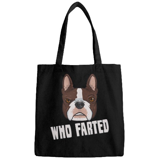 Boston Terrier Pet Frenchie Dog Lover Who Farted Funny Boston Terrier 401 French Bulldog Bags