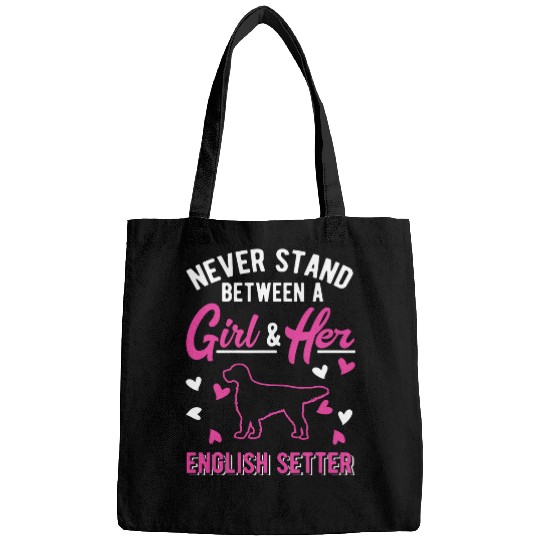English Setter Pet Never stand between a Girl and her English Setter Girl 1 Bags
