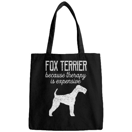 Fox Terrier Pet Because Therapy Is Expensive Adopt Dont Shop Bags
