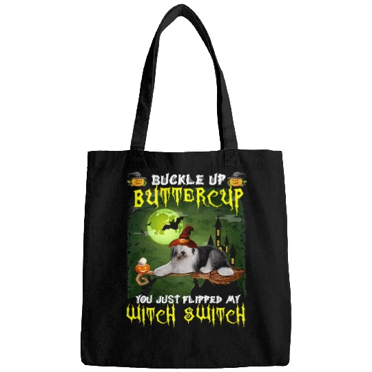 English Sheepdog Pet Buckle Up Buttercup You Just Flipped My Witch Switch 564 Bags