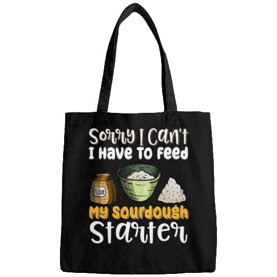 Sorry I Cant I Have To Feed My Sourdough Starter 8 Bags