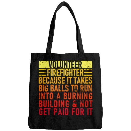 Volunteer Firefighter Because It Takes Big 2Funny Volunteer Bags