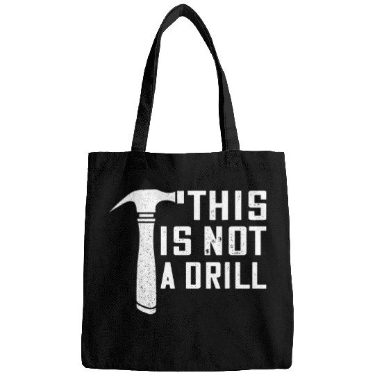 This Is Not A Drill Hammer Carpenter Woodworker Woodworking Bags