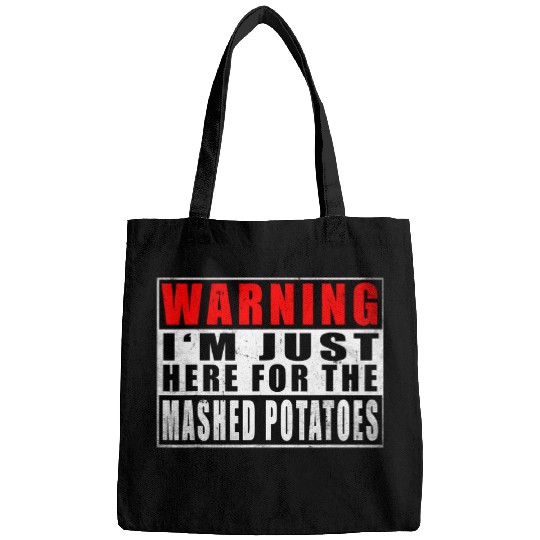 Warning Im Just Here For The Mashed Potatoes Vintage Bags