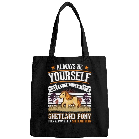 Always be yourself Shetland Pony Shetty Bags