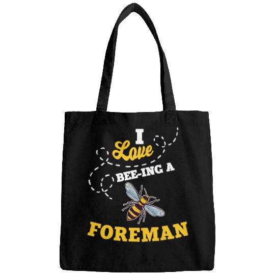 I Love BeeIng A Foreman Honey Bee Job Profession Bags