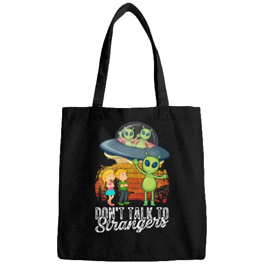 Aliens UFO Dont Talk To Strangers Extraterrestrial Alien Lovers Sci Fi Bags