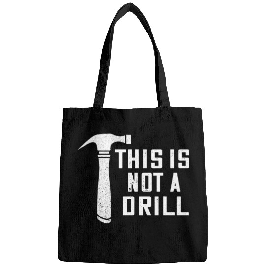 Woodworking This Is Not A Drill Hammer Carpenter Woodworker Bags