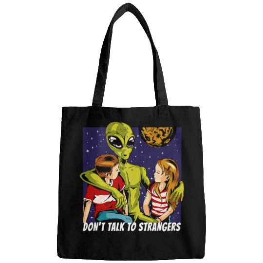 Aliens UFO Dont talk to strangers Alien Stranger Fun Bags