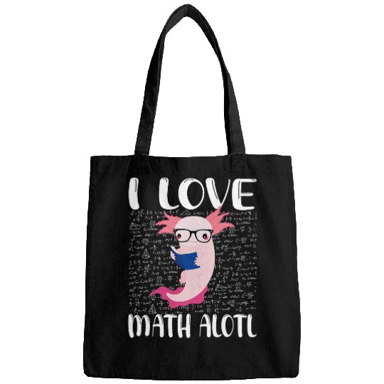 Axolotls Pet Kawaii Axolotls Pun Funny I Love Math Axolotls Mathematics Bags