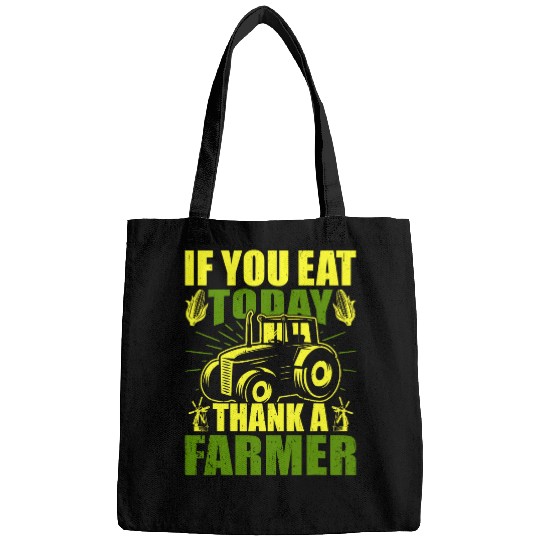 Funny farmer If you eat today thank a farmer appreciation Bags