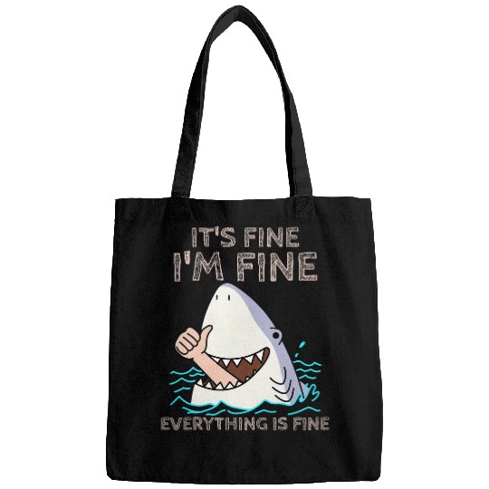 Shark Pet Its Fine Im Fine Everything is fine Funny Shark lover tee Bags
