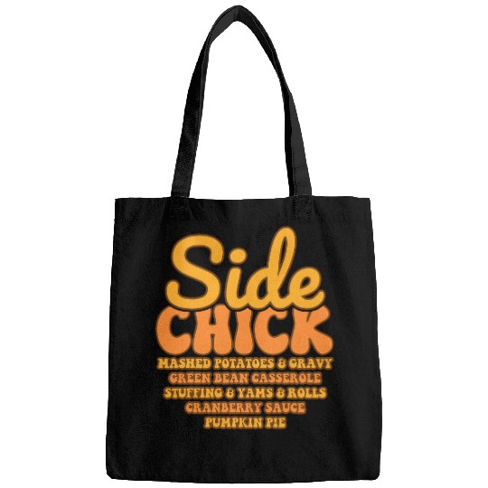 Chicken Pet Im A Side Chick Thanksgiving Day Funny Turkey Fall Autumn Bags