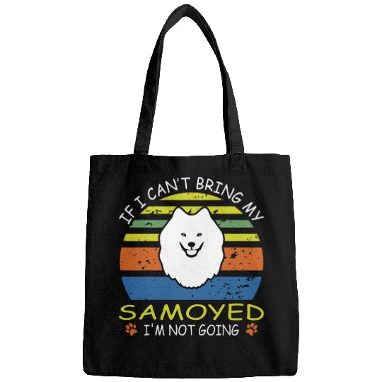 If I Cant Bring My Samoyed I M Not Going Bags