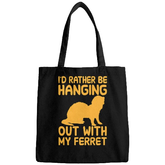 Ferret Pet Id rather be hanging out with my ferret Bags