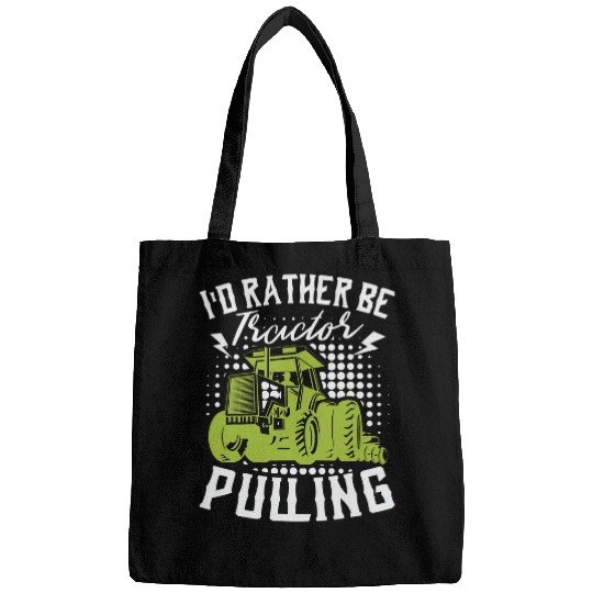 Tractor Fun driving Id Rather Be Tractor Pulling Farmer Agriculture Farm Bags
