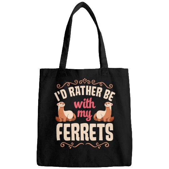 Ferret Pet Id Rather Be With Me Ferrets Pet Animal Funny Ferret Bags