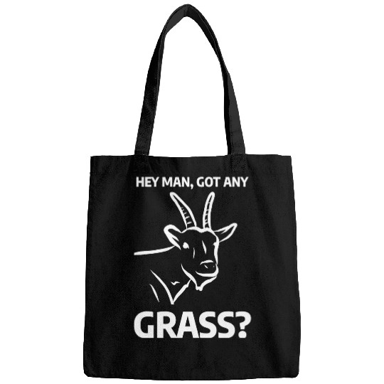 Goats Pet Mens Hey Man Got Any Grass Funny Goatss Goats Humor Lover Bags