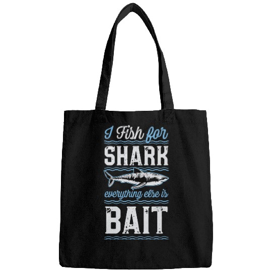Fishing Fun Ocean Shark Fishing I Fish For Shark Everything Else Is Bait Ocean Fishing 1 Bags
