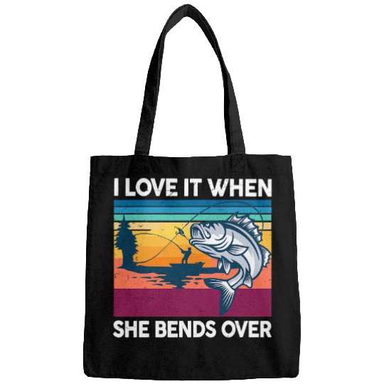 Fishing Fun Fly Fishing I Love It When She Bend Over Bass Fish Funny Dad Bags
