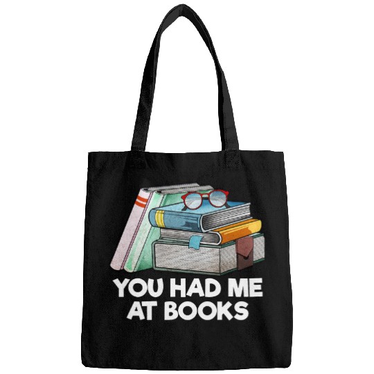 Book Fun You Had Me at Books Funny Reading Humor Literature Bookworm Bags