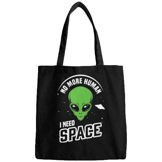 Aliens UFO No more Human I need Space Funny Introvert Bags