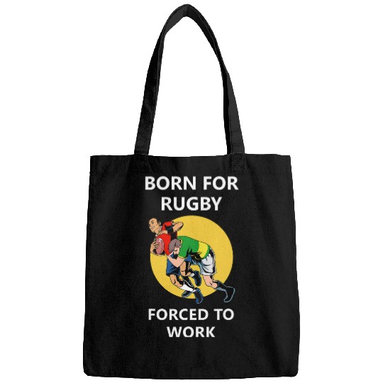 Sport Rugby Born for rugby forcesd to work 1 Bags