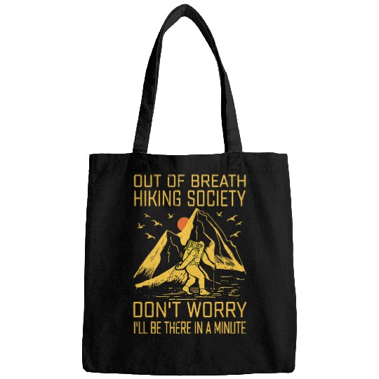 Bigfoot Pet Out Of Breath Hiking Society Dont Worry Funny Bigfoot Hiker Bags